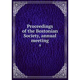

Книга Proceedings of the Bostonian Society, annual meeting 9