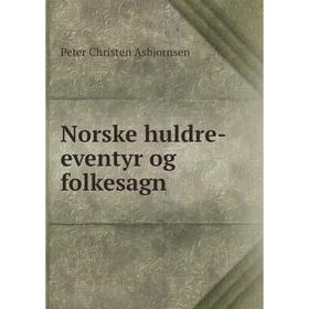 

Книга Norske huldre-eventyr og folkesagn