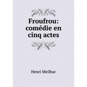 

Книга Froufrou: comédie en cinq actes