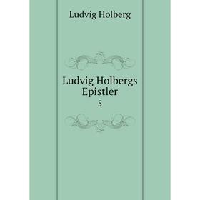 

Книга Ludvig Holbergs Epistler 5