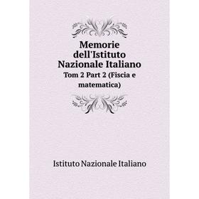 

Книга Memorie dell'Istituto Nazionale ItalianoTom 2 Part 2 (Fiscia e matematica)