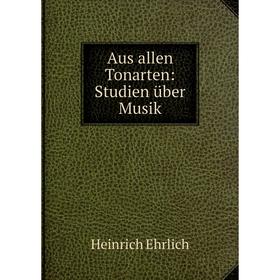 

Книга Aus allen Tonarten: Studien über Musik