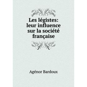

Книга Les légistes: leur influence sur la société française
