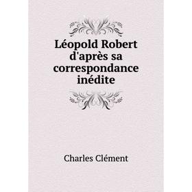 

Книга Léopold Robert d'après sa correspondance inédite