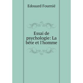 

Книга Essai de psychologie: La bête et l'homme