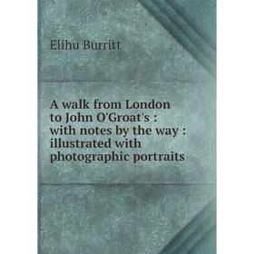 

Книга A walk from London to John O'Groat's: with notes by the way: illustrated with photographic portraits