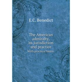 

Книга The American admiralty, its jurisdiction and practice With practical forms.
