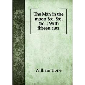 

Книга The Man in the moon &c. &c. &c.: With fifteen cuts