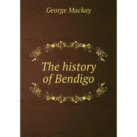 

Книга The history of Bendigo