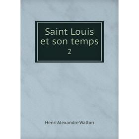 

Книга Saint Louis et son temps 2