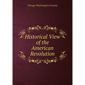 

Книга Historical View of the American Revolution