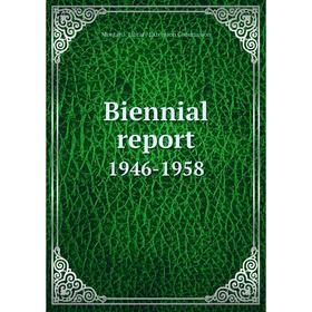 

Книга Biennial report 1946-1958