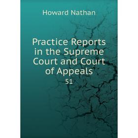 

Книга Practice Reports in the Supreme Court and Court of Appeals 51