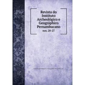 

Книга Revista do Instituto Archeológico e Geográphico Pernambucano nos. 20-27