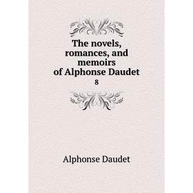 

Книга The novels, romances, and memoirs of Alphonse Daudet 8