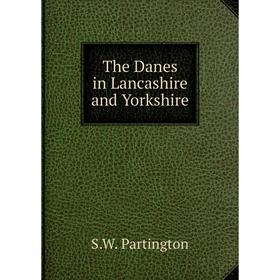 

Книга The Danes in Lancashire and Yorkshire