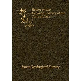 

Книга Report on the Geological Survey of the State of Iowa 2