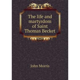 

Книга The life and martyrdom of Saint Thomas Becket