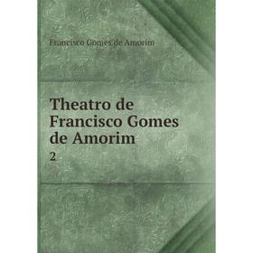 

Книга Theatro de Francisco Gomes de Amorim 2