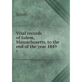 

Книга Vital records of Salem, Massachusetts, to the end of the year 1849 3