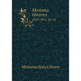 

Книга Montana libraries 1957-59 V 10-12