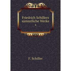 

Книга Friedrich Schillers sämmtliche Werke 4