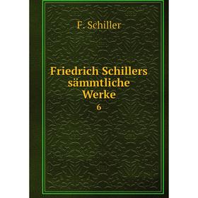 

Книга Friedrich Schillers sämmtliche Werke 6