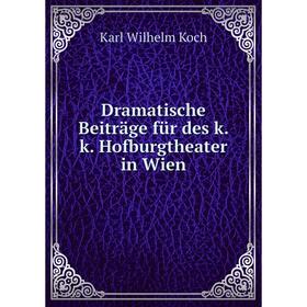 

Книга Dramatische Beiträge für des k. k. Hofburgtheater in Wien