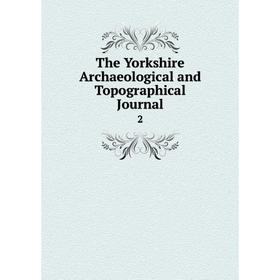 

Книга The Yorkshire Archaeological and Topographical Journal 2