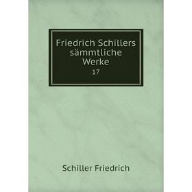 

Книга Friedrich Schillers sämmtliche Werke 17