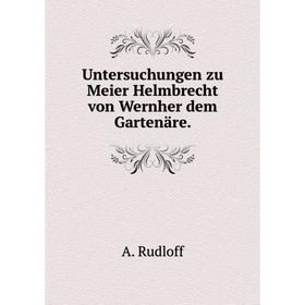 

Книга Untersuchungen zu Meier Helmbrecht von Wernher dem Gartenäre.