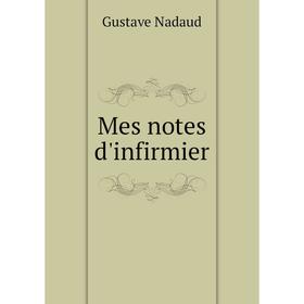 

Книга Mes notes d'infirmier