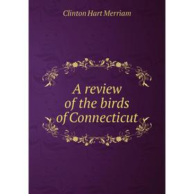 

Книга A review of the birds of Connecticut