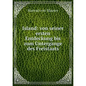 

Книга Island: von seiner ersten Entdeckung bis zum Untergange des Freistaats