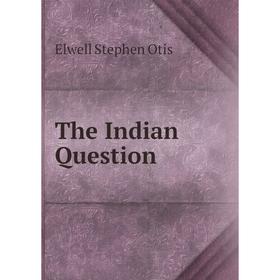 

Книга The Indian Question