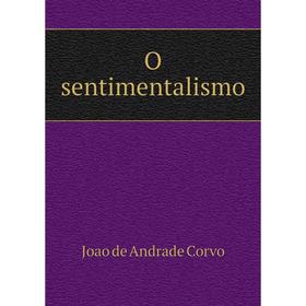 

Книга O sentimentalismo