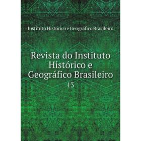 

Книга Revista do Instituto Histórico e Geográfico Brasileiro 13