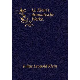 

Книга J.l. Klein's dramatische Werke.
