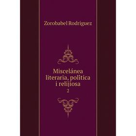 

Книга Miscelánea literaria, política i relijiosa2