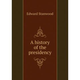 

Книга A history of the presidency