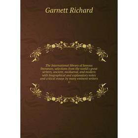 

Книга The International library of famous literature, selections from the world's great writers, ancient, mediaeval, and modern
