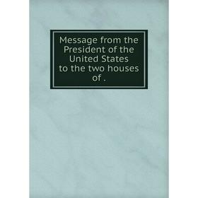

Книга Message from the President of the United States to the two houses
