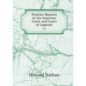

Книга Practice Reports in the Supreme Court and Court of Appeals 44