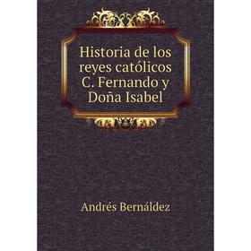 

Книга Historia de los reyes católicos C. Fernando y Doña Isabel