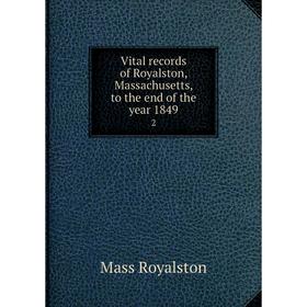 

Книга Vital records of Royalston, Massachusetts, to the end of the year 1849 2
