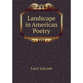 

Книга Landscape in American Poetry