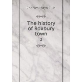 

Книга The history of Roxbury town 2