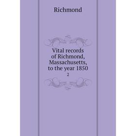 

Книга Vital records of Richmond, Massachusetts, to the year 1850 2
