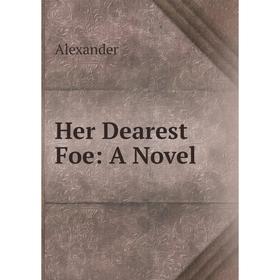 

Книга Her Dearest Foe: A Novel