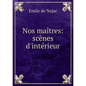 

Книга Nos maîtres: scènes d'intérieur